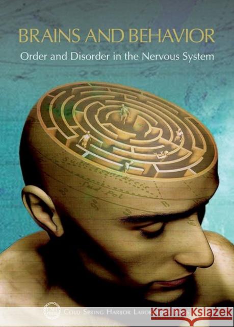 Brains and Behavior: Order and Disorder in the Nervous System: Cold Spring Harbor Symposium on Quantitative Biology LXXXIII David Stewart Bruce Stillman 9781621823360