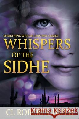 Whispers of the Sidhe: A Gripping Supernatural Thriller C L Roberts-Huth, Darren Todd 9781622532094 Evolved Publishing