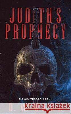 Judith's Prophecy D W Hitz Mike Robinson  9781622537372