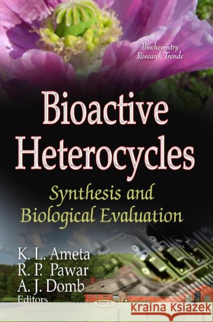 Bioactive Heterocycles: Synthesis & Biological Evaluation K L Ameta 9781622576364 Nova Science Publishers Inc