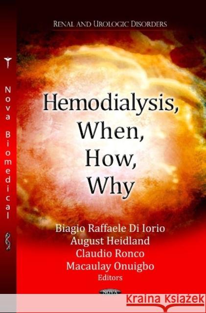 Hemodialysis, When, How, Why Biagio Raffaele Di Iorio, August Heidland, Claudio Ronco, Macaulay Onuigbo 9781622577019 Nova Science Publishers Inc