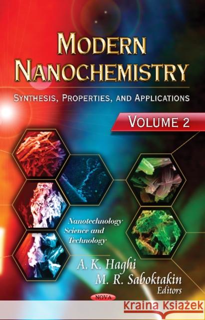 Modern Nanochemistry: Volume 2 -- Synthesis, Properties & Applications A K Haghi, M R Saboktakin 9781622577941 Nova Science Publishers Inc