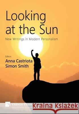 Looking at the Sun: New Writings in Modern Personalism Simon Smith 9781622732913