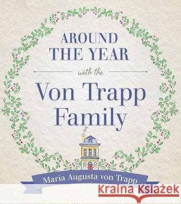 Around the Year with the Vontrapp Family Trapp, Maria Von Trapp 9781622826681