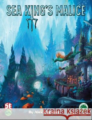 Sea King's Malice: 5th Edition Alex Kammer Edwin Nagy Alayna Lemmer-Danner 9781622837298 Frog God Games