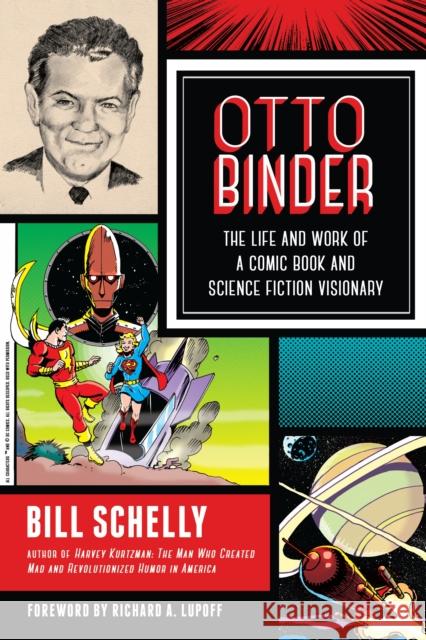 Otto Binder: The Life and Work of a Comic Book and Science Fiction Visionary Bill Schelly 9781623170370
