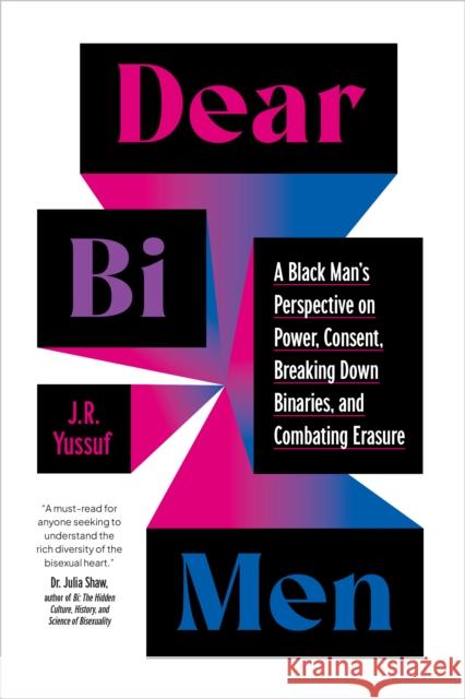 Dear Bi Men: A Black Perspective on Breaking Down Binaries, Navigating Power and Consent, and  Finding Liberation  9781623179687 North Atlantic Books