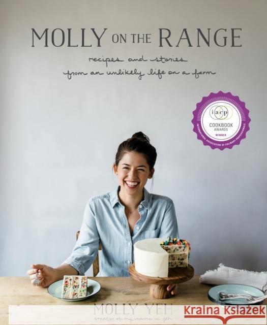 Molly on the Range: Recipes and Stories from An Unlikely Life on a Farm: A Cookbook Molly Yeh 9781623366957 Rodale Books