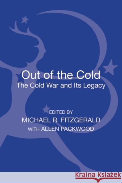 Out of the Cold: The Cold War and Its Legacy Fitzgerald, Michael R. 9781623561437 Bloomsbury Academic