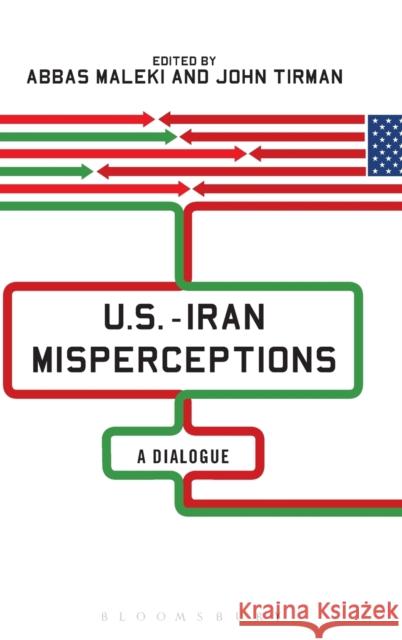 U.S.-Iran Misperceptions: A Dialogue Tirman, John 9781623569273 Bloomsbury Academic