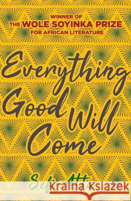 Everything Good Will Come Sefi Atta 9781623711047 Interlink Books