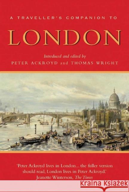 A Traveller's Companion To London Thomas Wright Peter Ackroyd 9781623717575