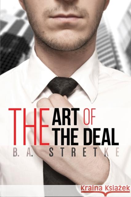 The Art of the Deal B.A. Stretke   9781623804244 Dreamspinner Press