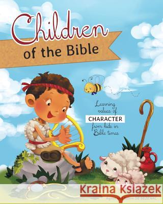 Children of the Bible: Learning values of character from kids in Bible times De Bezenac, Agnes 9781623879464 Icharacter Limited