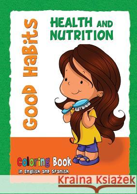 Good Habits Coloring Book - Health and Nutrition: Buenos Hábitos - Cuaderno para colorear Agnes De Bezenac 9781623879556 Kidible