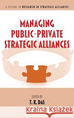 Managing Public-Private Strategic Alliances (Hc) Das, T. K. 9781623964887 Information Age Publishing