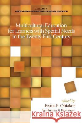 Multicultural Education for Learners with Special Needs in the Twenty-First Century Festus E. Obiakor Anthony F. Rotatori 9781623965808