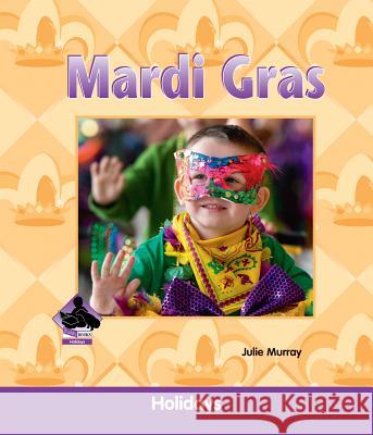 Mardi Gras Julie Murray 9781624031861 Buddy Books