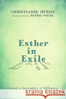 Esther in Exile Christianne M'Roz Dennis Wienk 9781625647559 Wipf & Stock Publishers
