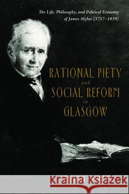Rational Piety and Social Reform in Glasgow Stephen Cowley David Fergusson 9781625649973 Wipf & Stock Publishers