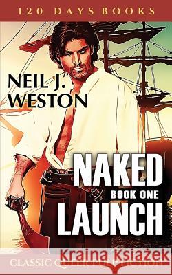 Naked Launch: Book One Neil J. Weston 9781626014619