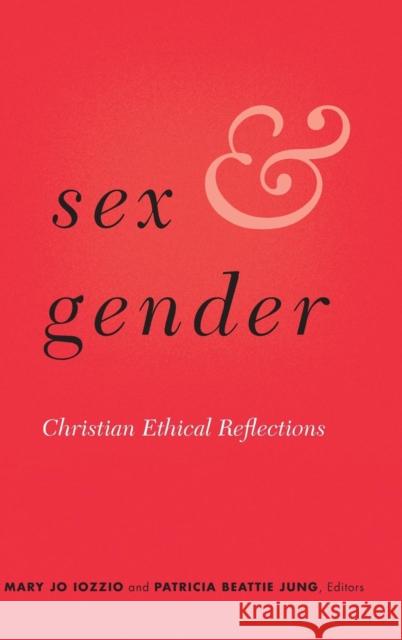 Sex and Gender: Christian Ethical Reflections Mary Jo Iozzio Patricia Beattie Jung 9781626165298