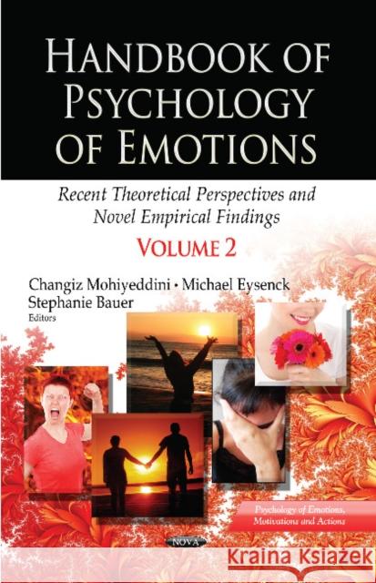Handbook of Psychology of Emotions: Recent Theoretical Perspectives & Novel Empirical Findings -- Volume 2 Changiz Mohiyeddini, Michael Eysenck, Stephanie Bauer 9781626188204