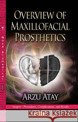 Overview of Maxillofacial Prosthetics Arzu Atay 9781626188235 Nova Science Publishers Inc
