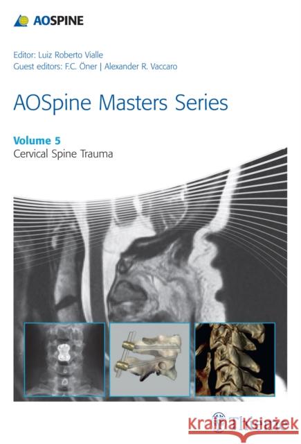 Aospine Masters Series, Volume 5: Cervical Spine Trauma Vialle, Luiz Roberto Gomes 9781626232235 Thieme Medical Publishers