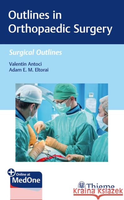 Outlines in Orthopaedic Surgery : Mit Online-Zugang Valentin Antoci Adam Eltorai 9781626238992