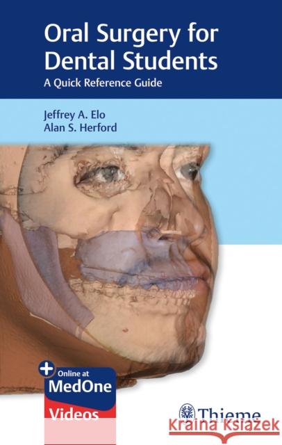 Oral Surgery for Dental Students: A Quick Reference Guide Elo, Jeffrey A. 9781626239104 Thieme Medical Publishers