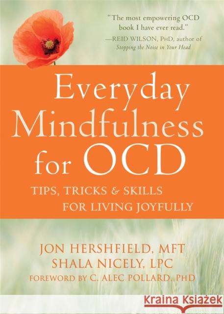 Everyday Mindfulness for OCD: Tips, Tricks, and Skills for Living Joyfully Shala Nicely 9781626258921 New Harbinger Publications