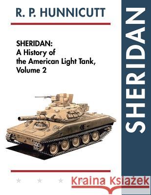 Sheridan: A History of the American Light Tank, Volume 2 R. P. Hunnicutt 9781626541542 Echo Point Books & Media