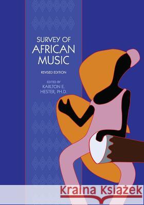 Survey of African Music (Revised Edition) Karlton E. Hester 9781626610439