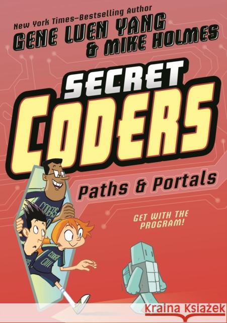 Secret Coders: Paths & Portals Gene Luen Yang 9781626720763 First Second