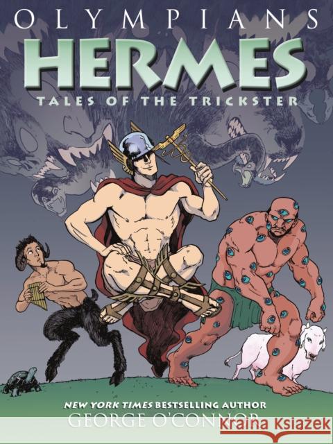 Olympians: Hermes: Tales of the Trickster George O'Connor 9781626725249 First Second
