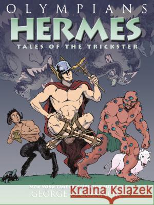 Olympians: Hermes: Tales of the Trickster George O'Connor 9781626725256 First Second