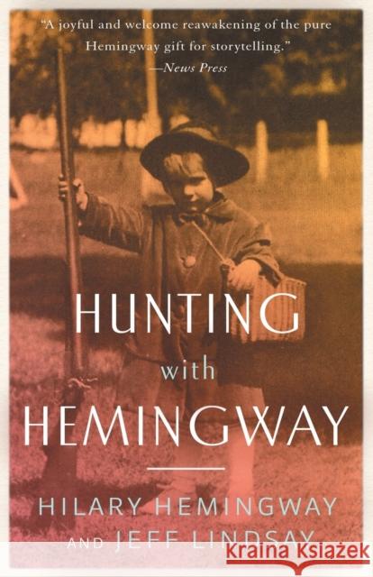 Hunting with Hemingway Hilary Hemingway Jeff Lindsay  9781626819160