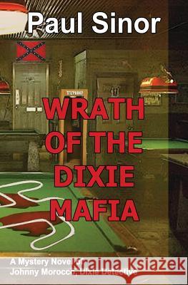 Wrath of the Dixie Mafia Paul Sinor 9781626946972