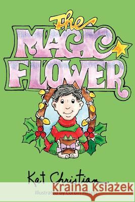 The Magic Flower Kat Christian 9781626979437