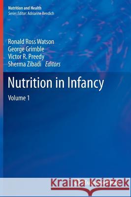 Nutrition in Infancy: Volume 1 Watson, Ronald Ross 9781627032230