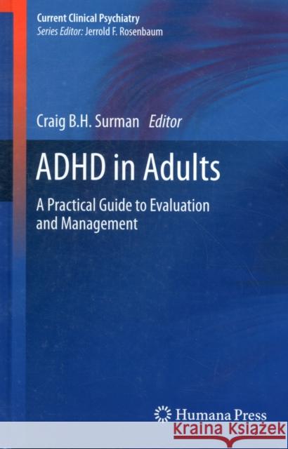 ADHD in Adults: A Practical Guide to Evaluation and Management Surman, Craig B. H. 9781627032476