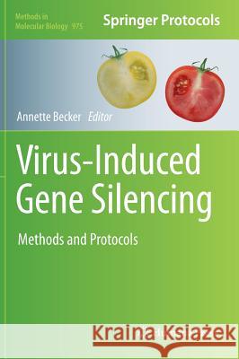 Virus-Induced Gene Silencing: Methods and Protocols Becker, Annette 9781627032773
