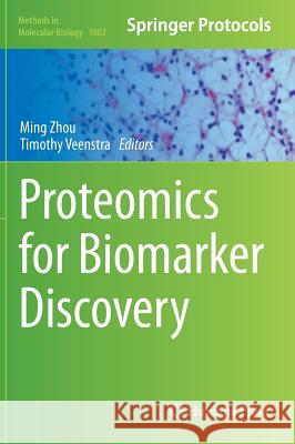 Proteomics for Biomarker Discovery Ming Zhou Timothy Veenstra 9781627033596