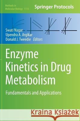 Enzyme Kinetics in Drug Metabolism: Fundamentals and Applications Nagar, Swati 9781627037570 Humana Press
