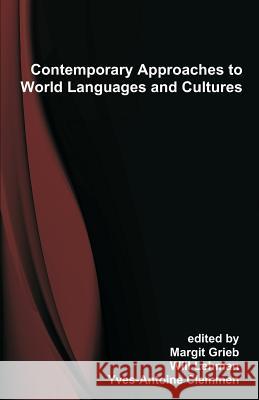 Contemporary Approaches to World Languages and Cultures: Selected Proceedings of the 21st Southeast Conference on Foreign Languages, Literatures, and Margit Grieb Will Lehman Yves-Antoine Clemmen 9781627345712 Brown Walker Press (FL)