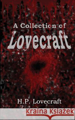 A Collection of Lovecraft H P Lovecraft   9781627555944 Black Curtain Press