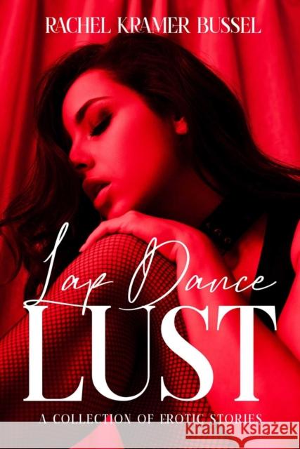 Lap Dance Lust Rachel Kramer Bussel 9781627783354 Cleis Press