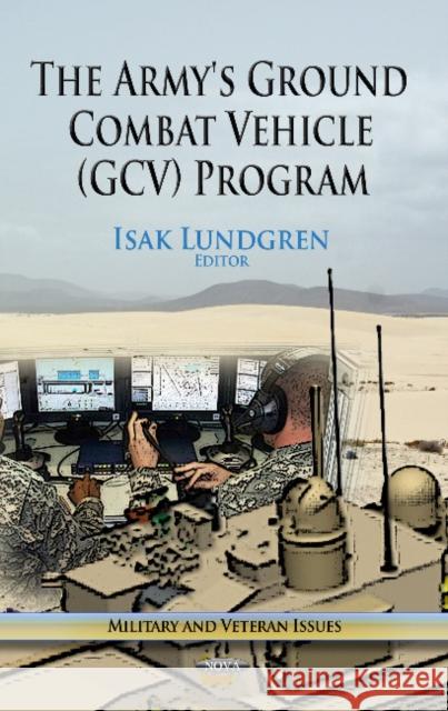Army's Ground Combat Vehicle (GCV) Program Isak Lundgren 9781628080292 Nova Science Publishers Inc