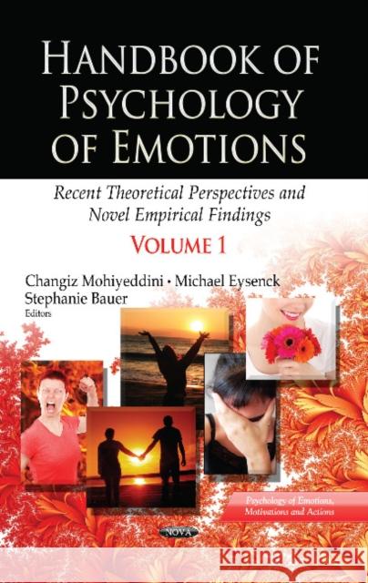 Handbook of Psychology of Emotions: Recent Theoretical Perspectives & Novel Empirical Findings -- Volume 1 Changiz Mohiyeddini, Michael Eysenck, Stephanie Bauer 9781628080537